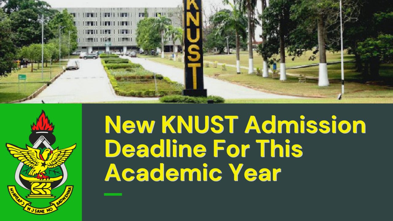 New KNUST Admission Deadline This Academic Year